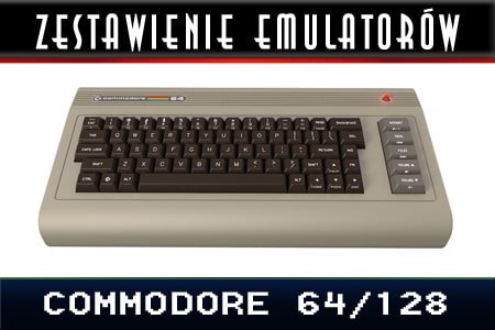 Zestawienie emulatorów Commodore 64, C128, VIC20, PET, CBM-II