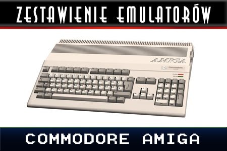 Zestawienie emulatorów komputerów linii Amiga