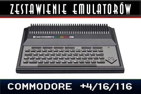 Zestawienie emulatorów Commodore Plus/4, C16, C116