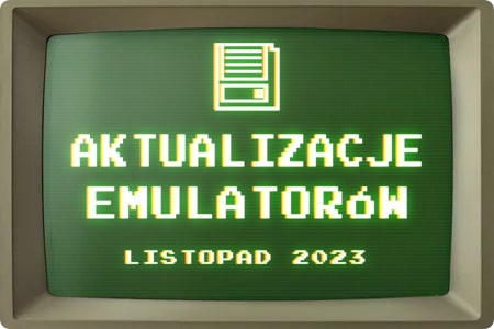 Aktualizacje Emulatorów Listopad 2023