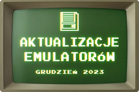 Aktualizacje emulatorów – Grudzień 2023