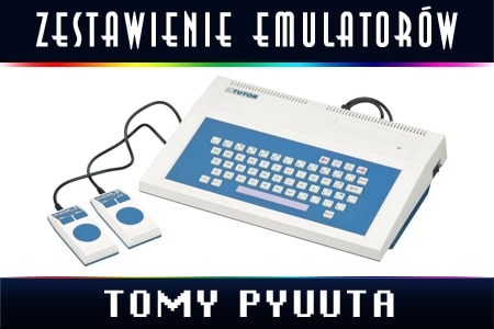 Emulatory Tomy PyuuTa/Tomy Tutor – Zestawienie