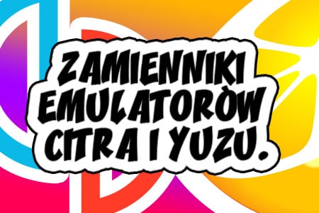 Zamienniki emulatorów CITRA i YUZU